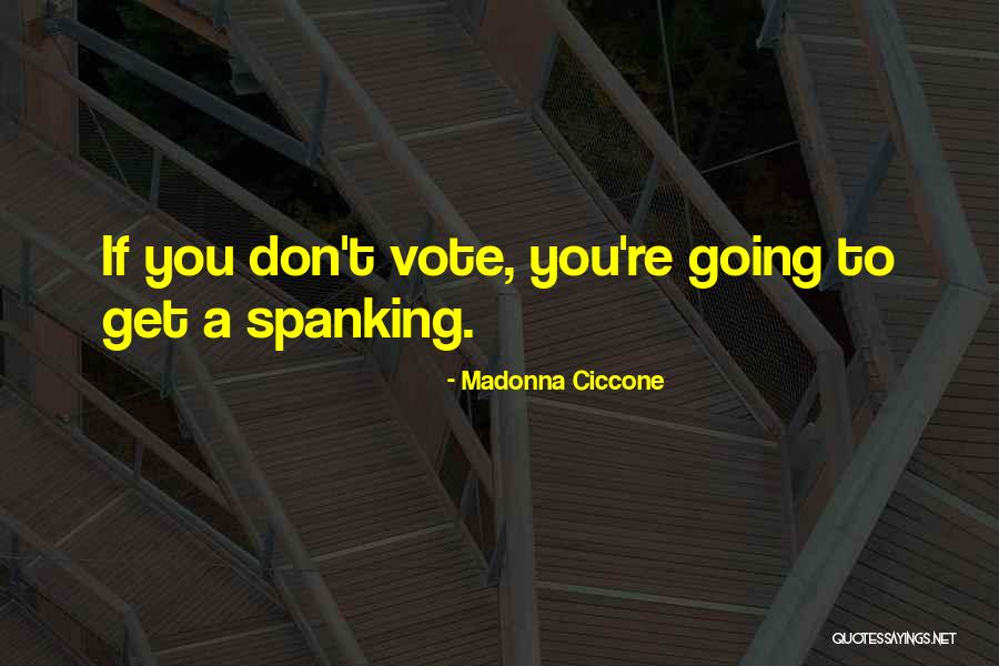 Spanking Quotes By Madonna Ciccone Spanking Quotes By Madonna Ciccone