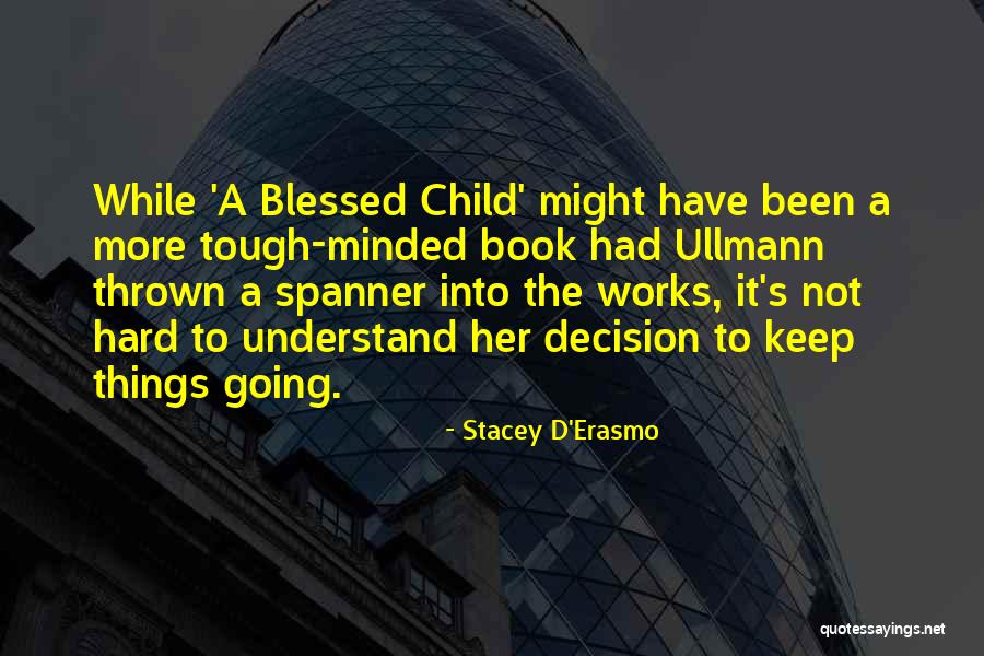 Spanner In The Works Quotes By Stacey D'Erasmo Spanner In The Works Quotes By Stacey D'Erasmo