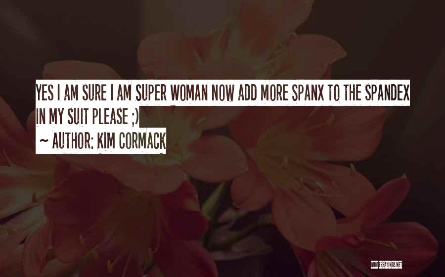 Spanx Quotes By Kim Cormack