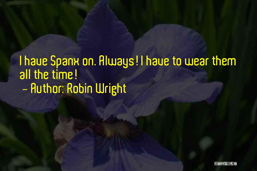Spanx Quotes By Robin Wright