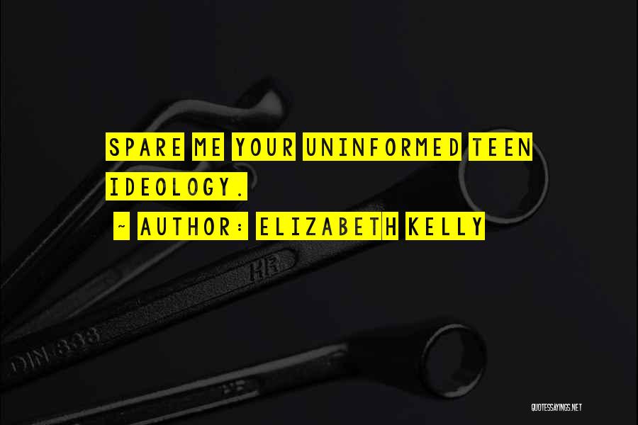 Spare Me Quotes By Elizabeth Kelly