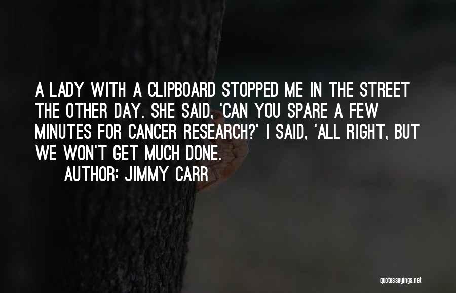 Spare Me Quotes By Jimmy Carr