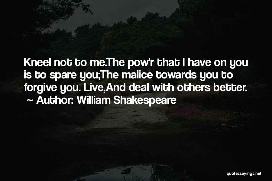 Spare Me Quotes By William Shakespeare