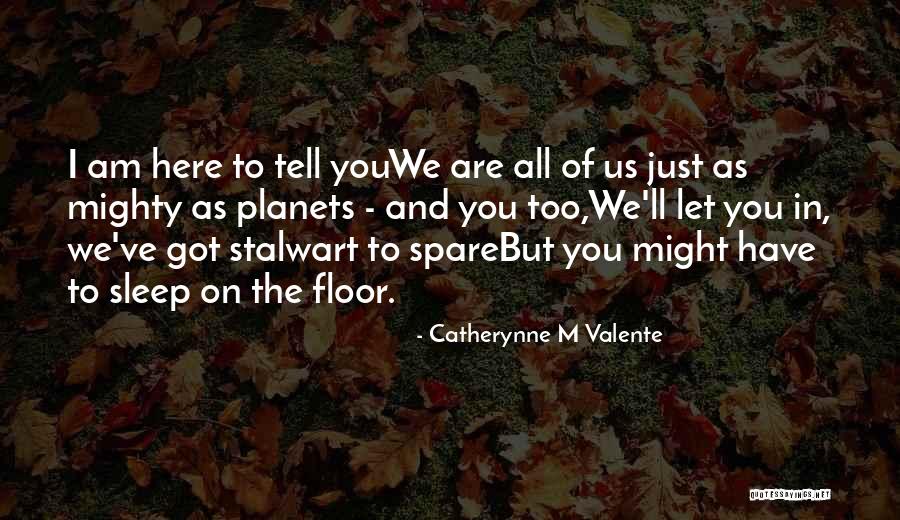 Spare Us Quotes By Catherynne M Valente