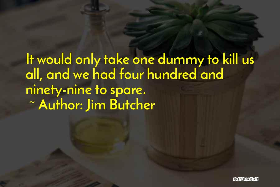 Spare Us Quotes By Jim Butcher