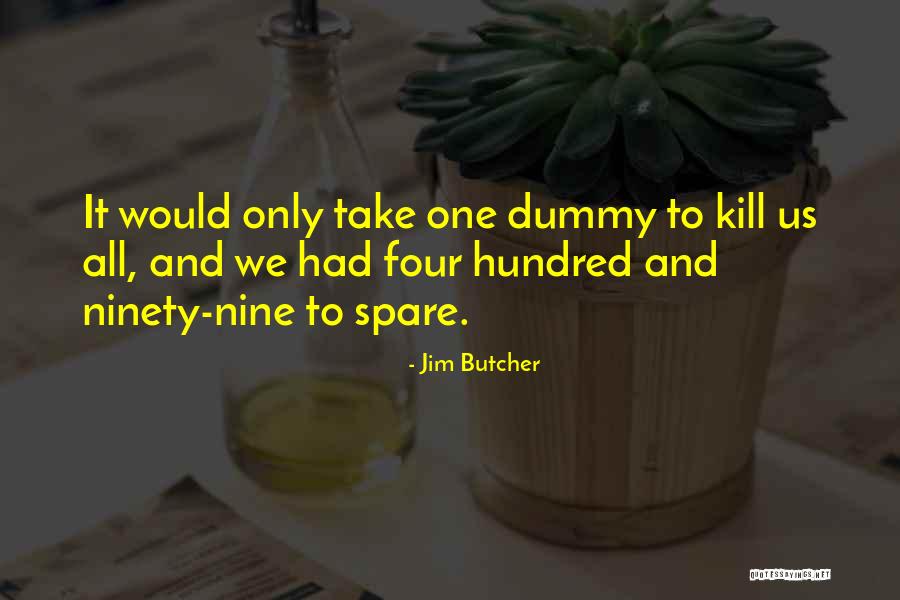 Spare Us Quotes By Jim Butcher