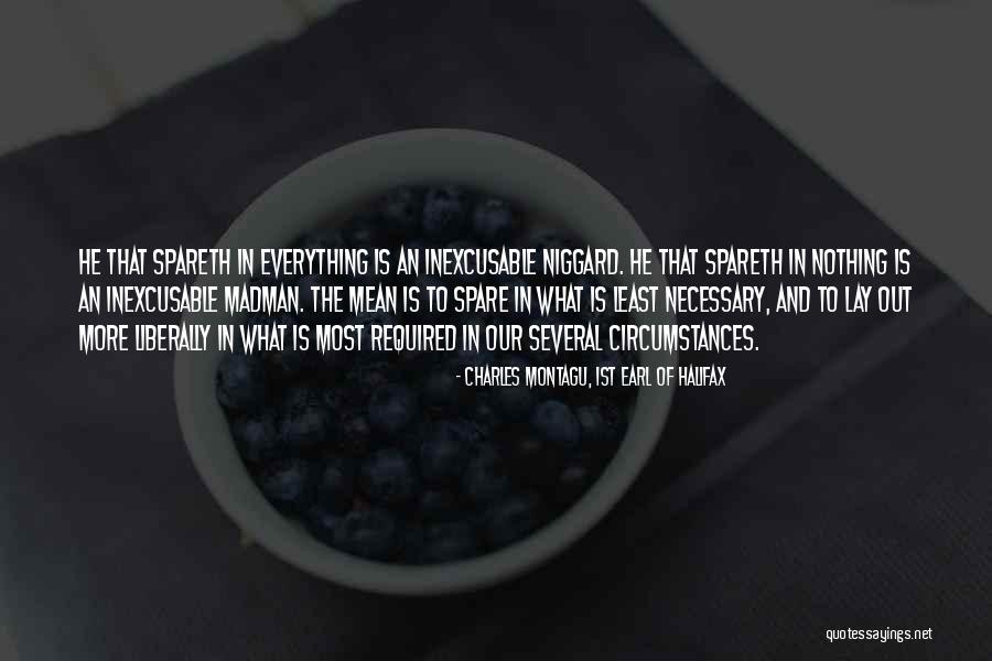 Spareth Quotes By Charles Montagu, 1st Earl Of Halifax Spareth Quotes By Charles Montagu, 1st Earl Of Halifax
