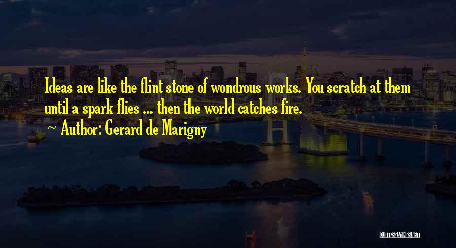 Spark A Fire Quotes By Gerard De Marigny