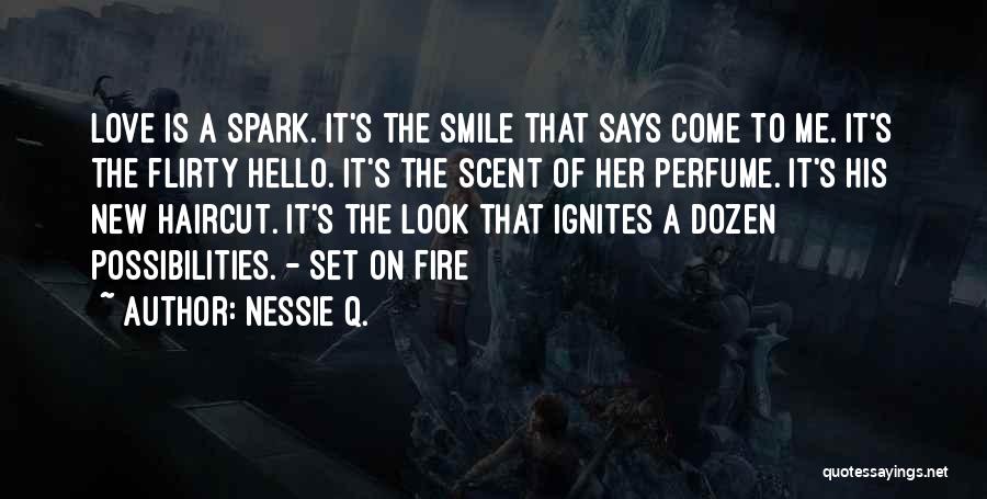 Spark A Fire Quotes By Nessie Q.