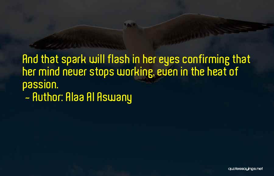 Spark In Eyes Quotes By Alaa Al Aswany