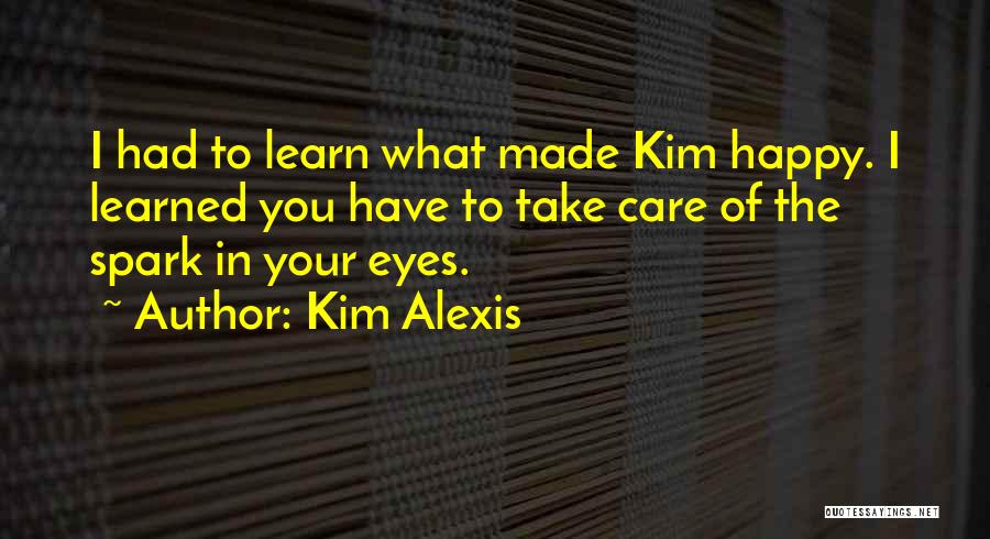 Spark In Eyes Quotes By Kim Alexis