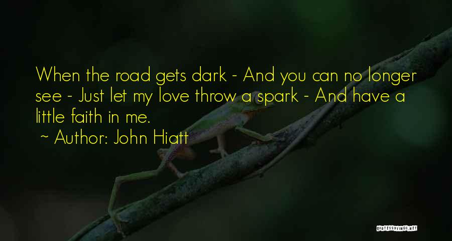 Spark In Love Quotes By John Hiatt