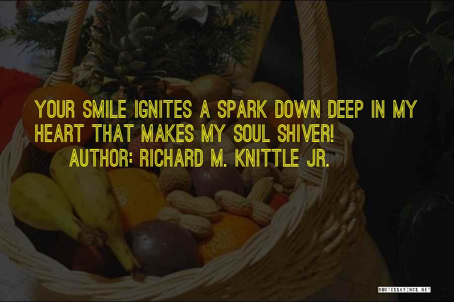 Spark In Love Quotes By Richard M. Knittle Jr.