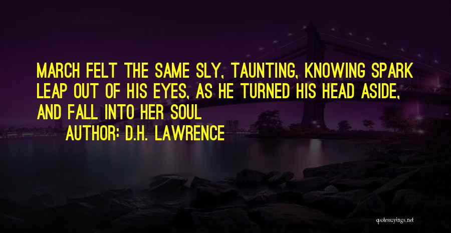 Spark In My Eyes Quotes By D.H. Lawrence