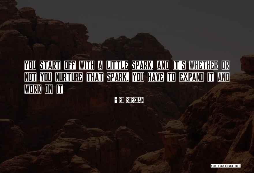 Spark Motivational Quotes By Ed Sheeran Spark Motivational Quotes By Ed Sheeran