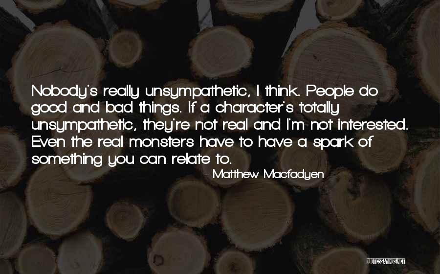 Spark Of Good Quotes By Matthew Macfadyen Spark Of Good Quotes By Matthew Macfadyen