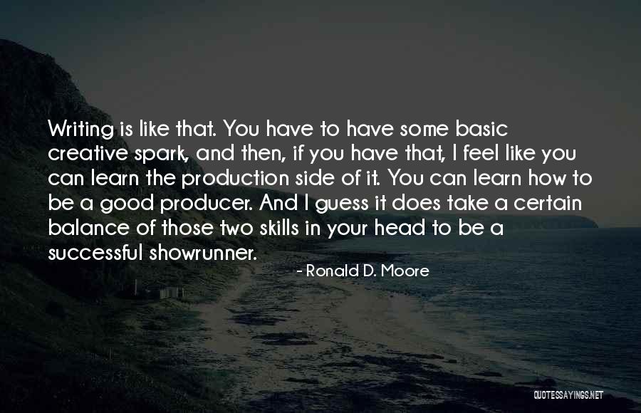 Spark Of Good Quotes By Ronald D. Moore Spark Of Good Quotes By Ronald D. Moore