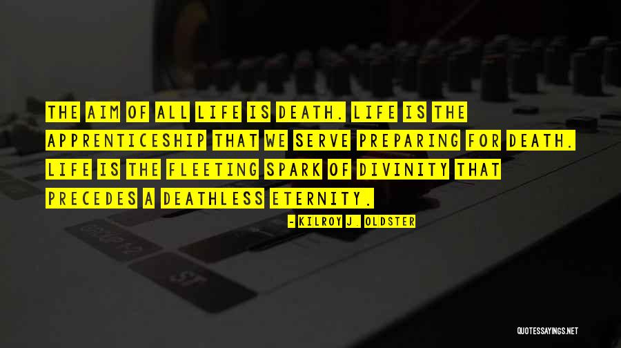Spark Of Life Quotes By Kilroy J. Oldster Spark Of Life Quotes By Kilroy J. Oldster