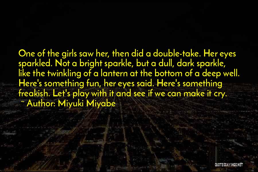 Sparkle In Her Eyes Quotes By Miyuki Miyabe