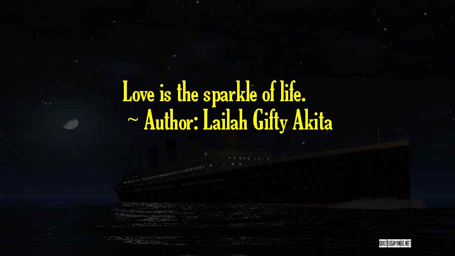 Sparkle In Your Life Quotes By Lailah Gifty Akita