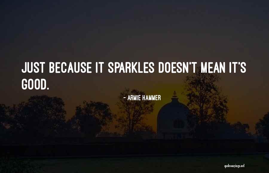 Sparkles Quotes By Armie Hammer