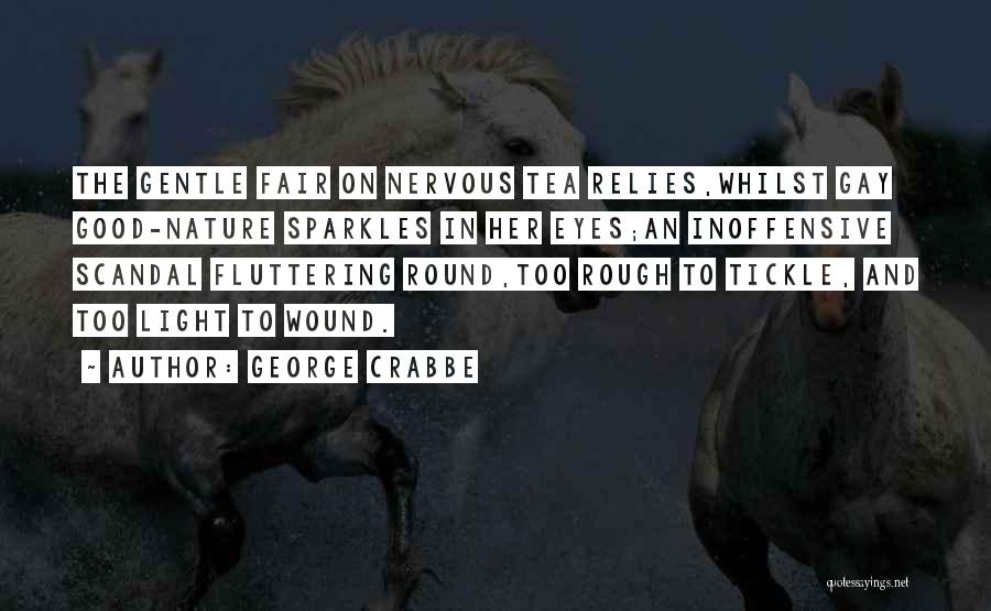 Sparkles Quotes By George Crabbe