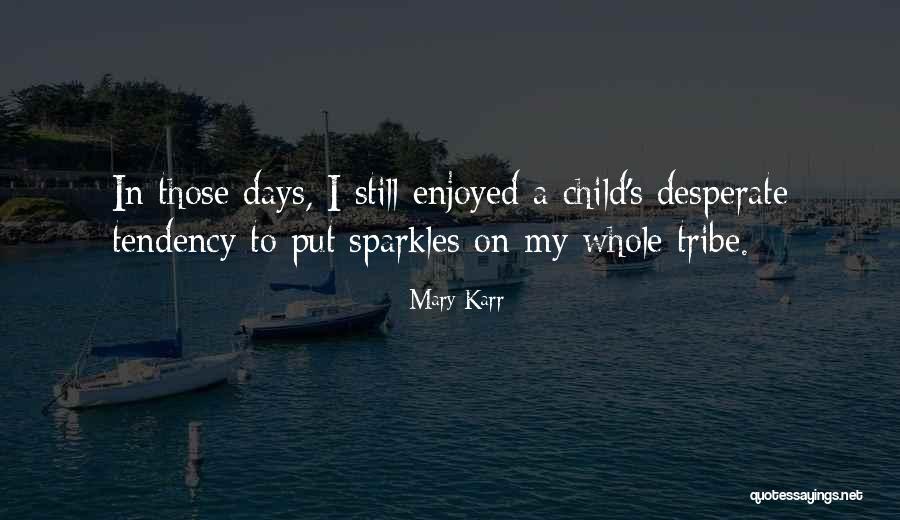 Sparkles Quotes By Mary Karr
