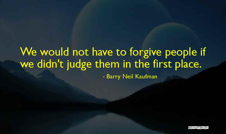 Sparkley Quotes By Barry Neil Kaufman Sparkley Quotes By Barry Neil Kaufman