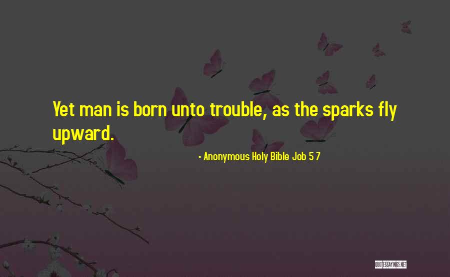 Sparks Fly Quotes By Anonymous Holy Bible Job 5 7 Sparks Fly Quotes By Anonymous Holy Bible Job 5 7