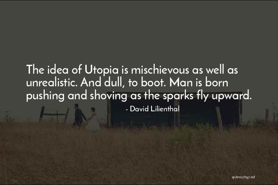 Sparks Fly Quotes By David Lilienthal Sparks Fly Quotes By David Lilienthal