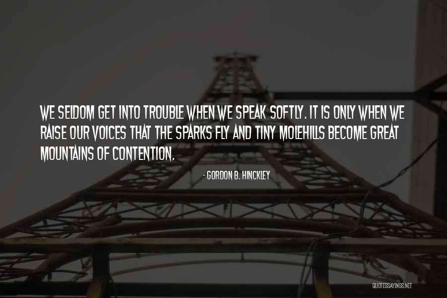 Sparks Fly Quotes By Gordon B. Hinckley Sparks Fly Quotes By Gordon B. Hinckley