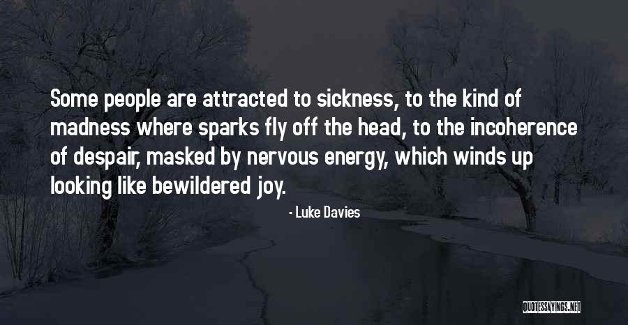 Sparks Fly Quotes By Luke Davies Sparks Fly Quotes By Luke Davies