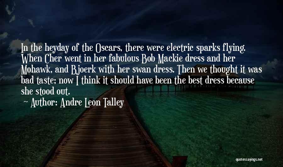 Sparks Flying Quotes By Andre Leon Talley