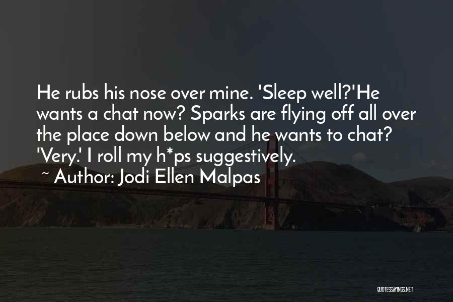 Sparks Flying Quotes By Jodi Ellen Malpas