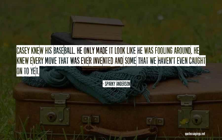 Sparky Anderson Quotes 864001 Sparky Anderson Quotes 864001