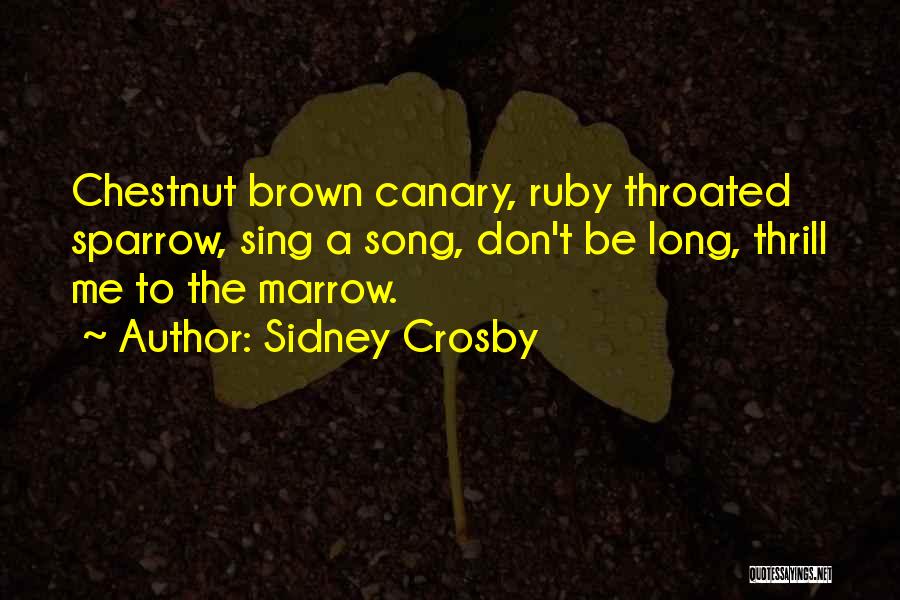 Sparrow Quotes By Sidney Crosby