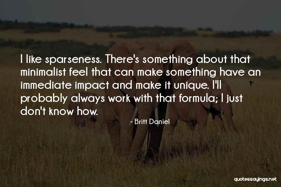 Sparseness Quotes By Britt Daniel Sparseness Quotes By Britt Daniel