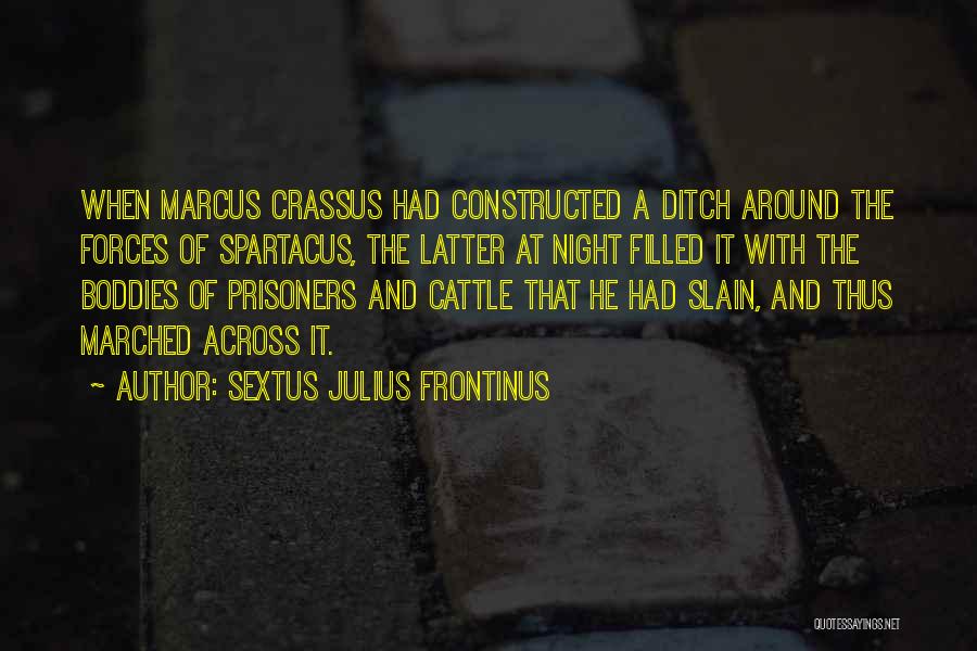 Spartacus Marcus Crassus Quotes By Sextus Julius Frontinus