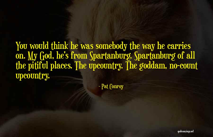Spartanburg Quotes By Pat Conroy Spartanburg Quotes By Pat Conroy