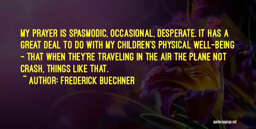 Spasmodic Quotes By Frederick Buechner