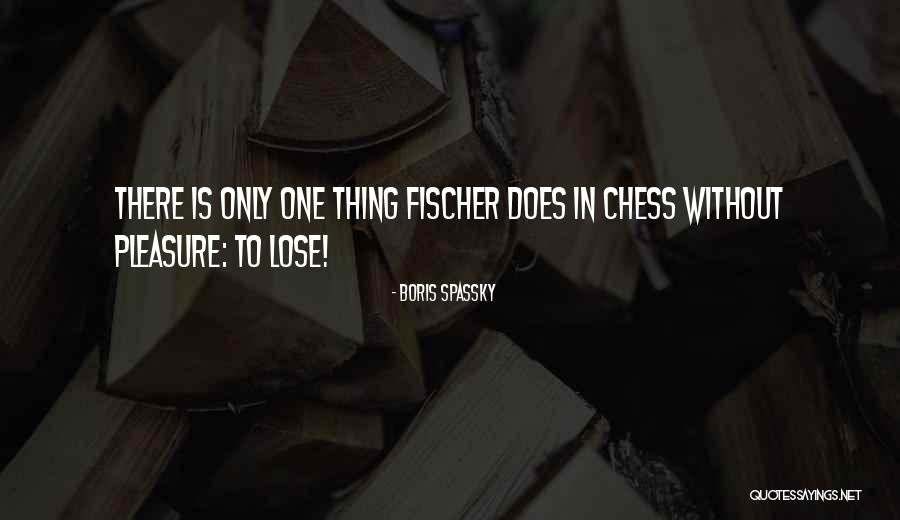 Spassky Quotes By Boris Spassky Spassky Quotes By Boris Spassky