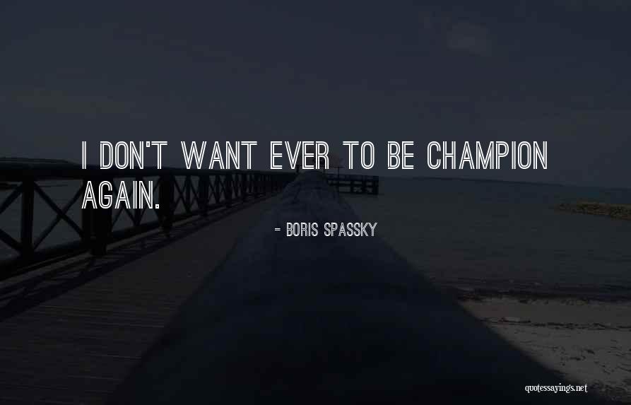 Spassky Quotes By Boris Spassky Spassky Quotes By Boris Spassky