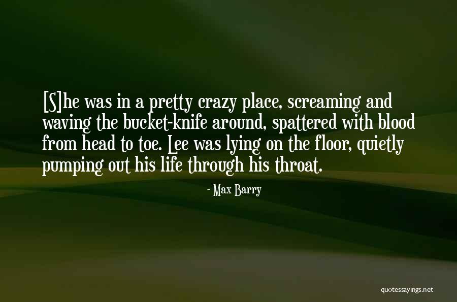 Spattered Quotes By Max Barry Spattered Quotes By Max Barry