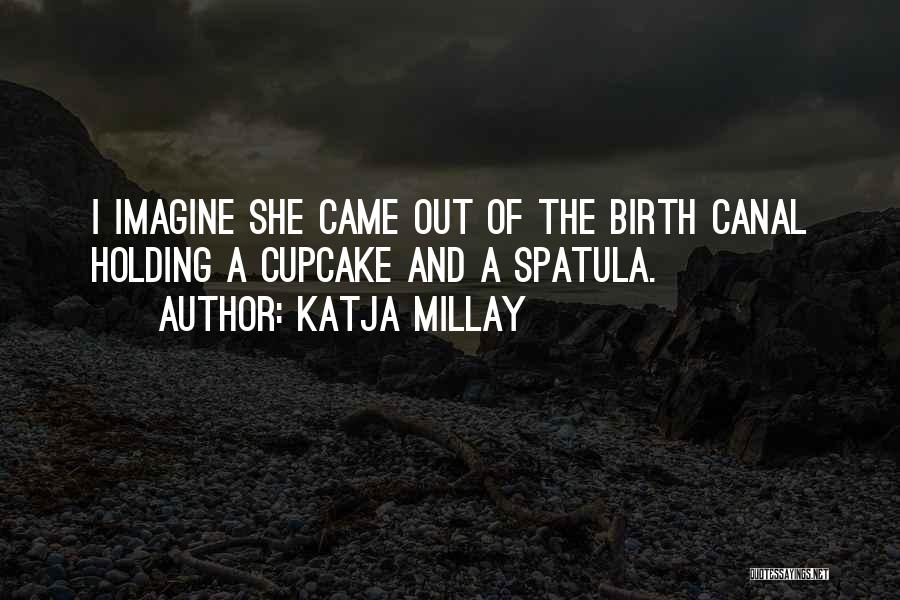 Spatula Quotes By Katja Millay