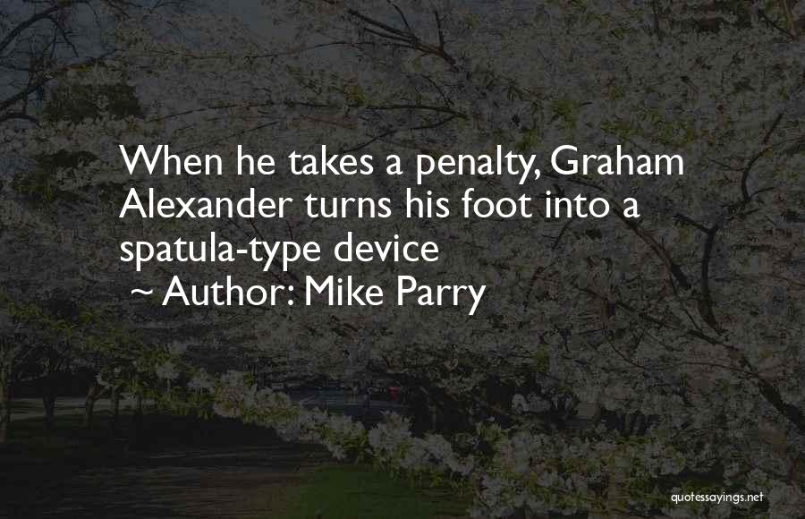 Spatula Quotes By Mike Parry