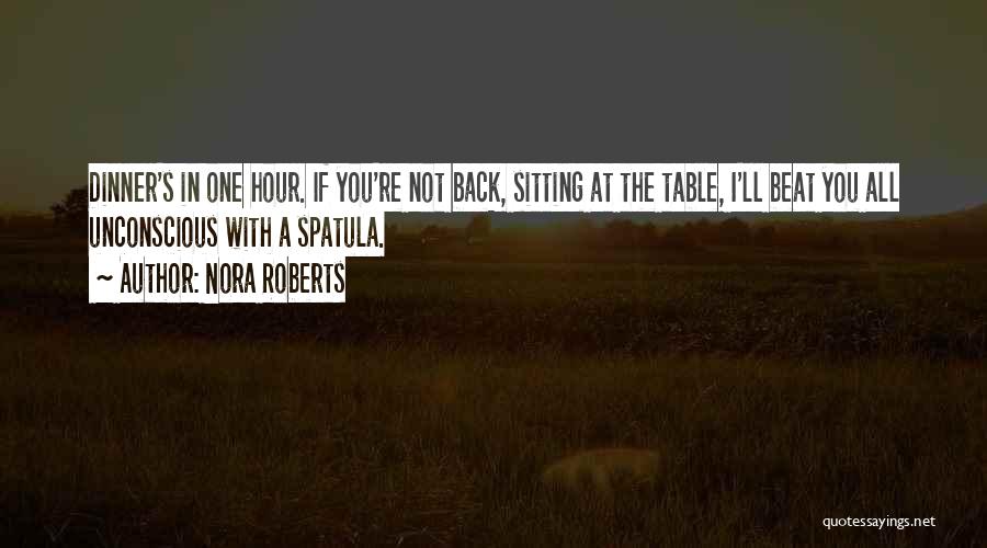 Spatula Quotes By Nora Roberts