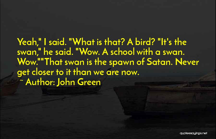 Spawn Of Satan Quotes By John Green