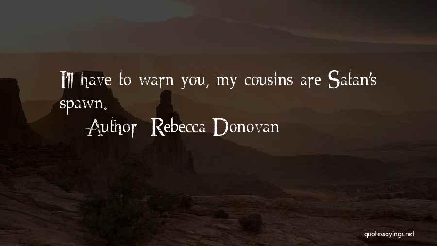 Spawn Of Satan Quotes By Rebecca Donovan