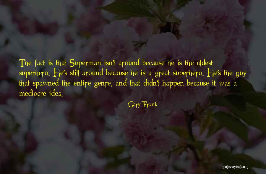 Spawned Quotes By Gary Frank Spawned Quotes By Gary Frank