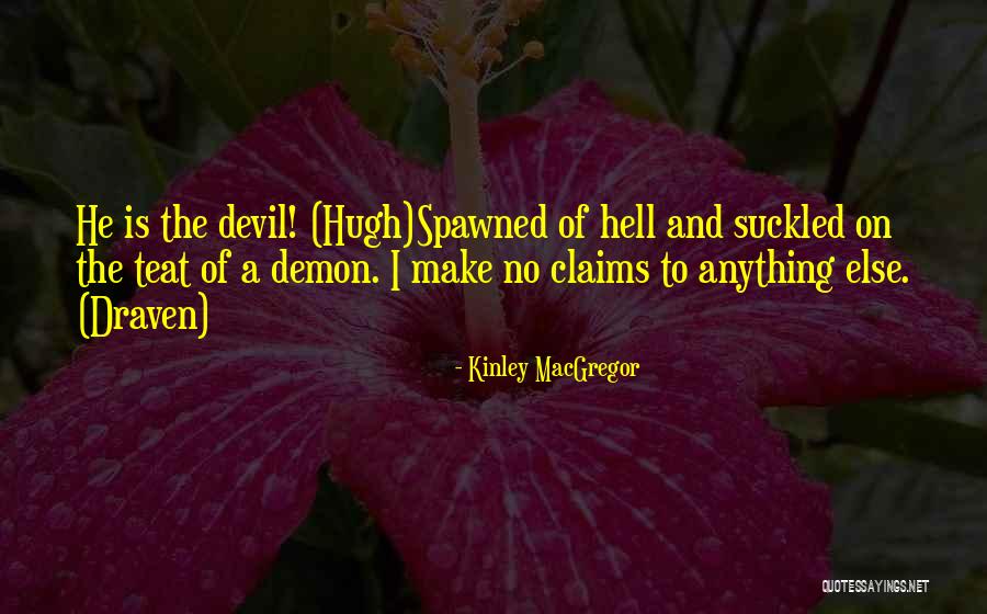 Spawned Quotes By Kinley MacGregor Spawned Quotes By Kinley MacGregor